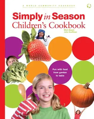 Detská kuchárska kniha Jednoducho v sezóne: Svetová kuchárska kniha spoločenstva - Simply in Season Children's Cookbook: A World Community Cookbook