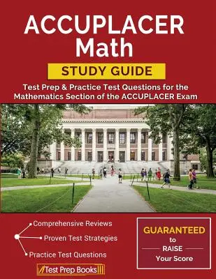 ACCUPLACER Matematika Študijná príručka: Príprava na test a praktické testové otázky pre matematickú časť skúšky ACCUPLACER - ACCUPLACER Math Study Guide: Test Prep & Practice Test Questions for the Mathematics Section of the ACCUPLACER Exam