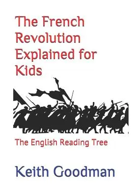Francúzska revolúcia vysvetlená pre deti: The English Reading Tree - The French Revolution Explained for Kids: The English Reading Tree