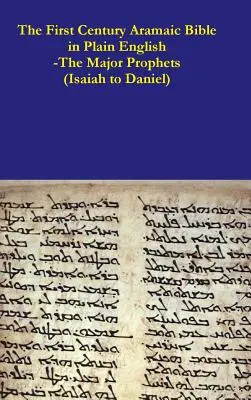 Aramejská Biblia z prvého storočia v jednoduchej angličtine - Hlavní proroci (Izaiáš až Daniel) - The First Century Aramaic Bible in Plain English-The Major Prophets (Isaiah to Daniel)