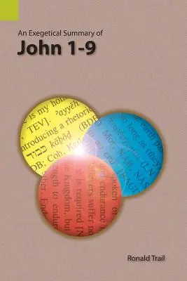 Exegetické zhrnutie Jána 1-9 - An Exegetical Summary of John 1-9
