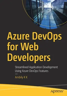 Azure Devops pre webových vývojárov: Zjednodušený vývoj aplikácií pomocou funkcií Azure Devops - Azure Devops for Web Developers: Streamlined Application Development Using Azure Devops Features