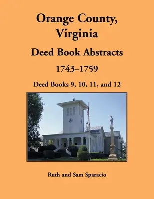Orange County, Virgínia Abstrakty listín, 1743-1759: knihy listín 9, 10, 11 a 12 - Orange County, Virginia Deed Book Abstracts, 1743-1759: Deed Books 9, 10, 11, and 12