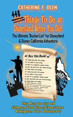 Sto vecí, ktoré treba urobiť v Disneylande, než zomriete: Stovku vecí, ktoré si môžete vziať do Disneylandu a Disneyho kalifornského dobrodružstva - One hundred thing to do at Disneyland before you die: The ultimate bucket list for Disneyland and Disney California Adventure