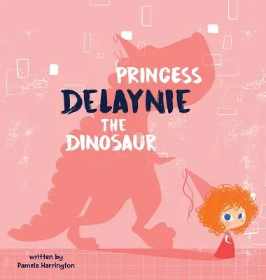 Princezná Delaynie Dinosaurus - Princess Delaynie the Dinosaur