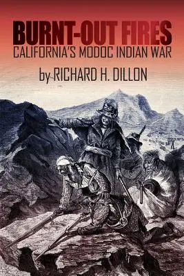 Vyhorené požiare: Vojna kalifornských indiánov z kmeňa Modocov - Burnt-Out Fires: California's Modoc Indian War
