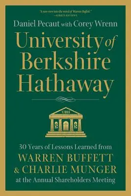 Univerzita Berkshire Hathaway: 30 rokov lekcií od Warrena Buffetta a Charlieho Mungera na výročnom stretnutí akcionárov - University of Berkshire Hathaway: 30 Years of Lessons Learned from Warren Buffett & Charlie Munger at the Annual Shareholders Meeting