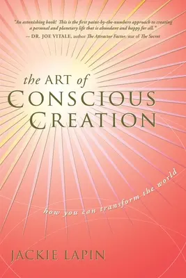 Umenie vedomej tvorby: Ako môžete zmeniť svet - The Art of Conscious Creation: How You Can Transform the World