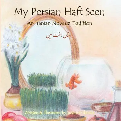 Moja perzská háveď: Iránska tradícia Nowruz - My Persian Haft Seen: An Iranian Nowruz Tradition