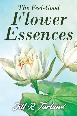 Kvetinové esencie „Feel Good - The 'Feel Good' Flower Essences