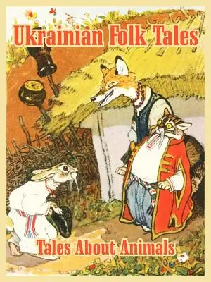 Ukrajinské ľudové rozprávky: Rozprávky o zvieratách - Ukrainian Folk Tales: Tales About Animals