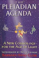 Plejádska agenda: Nová kozmológia pre vek svetla - The Pleiadian Agenda: A New Cosmology for the Age of Light