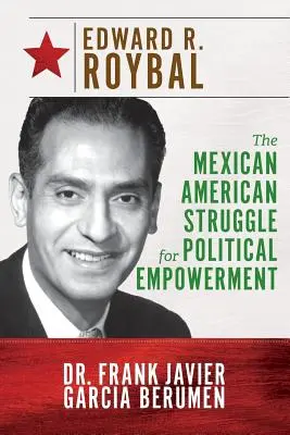 Edward R. Roybal: Rybaal: Boj Mexičanov o politické postavenie - Edward R. Roybal: The Mexican American Struggle for Political Empowerment