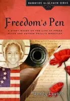 Pero slobody: Príbeh na motívy života oslobodenej otrokyne a autorky Phillis Wheatleyovej - Freedom's Pen: A Story Based on the Life of Freed Slave and Author Phillis Wheatley