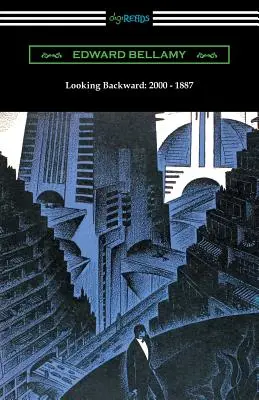 Pohľad späť: 2000 - 1887 (s úvodom Sylvestra Baxtera) - Looking Backward: 2000 - 1887 (with an Introduction by Sylvester Baxter)