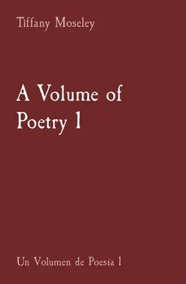 Zväzok poézie 1: Un Volumen de Poesa 1 - A Volume of Poetry 1: Un Volumen de Poesa 1