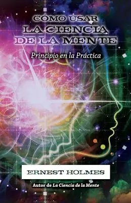 Cmo Usar La Ciencia de la Mente