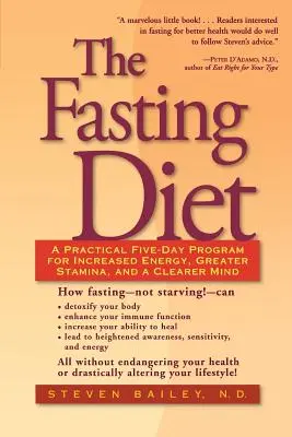 Pôstna diéta: Päťdňový praktický program na zvýšenie energie, vytrvalosti a jasnejšej mysle - The Fasting Diet: A Practical Five-Day Program for Increased Energy, Greater Stamina, and a Clearer Mind