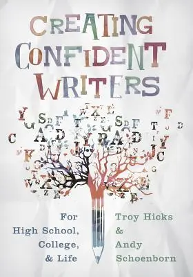 Creating Confident Writers: Pre strednú školu, vysokú školu a život - Creating Confident Writers: For High School, College, and Life