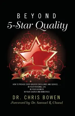 Viac ako päťhviezdičková kvalita: Ako poskytovať stále väčšiu dokonalosť a služby v osobnom živote, v podnikaní, v cirkvi a na ministerstve - Beyond 5-Star Quality: How to Provide Ever-Greater Excellence and Service in Your Personal Life, in Your Business, in Your Church and Ministr