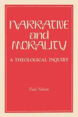 Narácia a morálka: Morálka: teologické skúmanie - Narrative and Morality: A Theological Inquiry