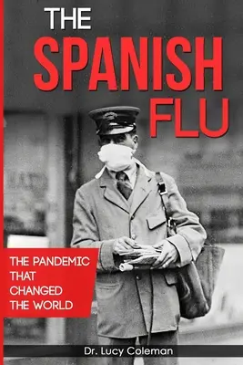 Španielska chrípka: Pandémia, ktorá zmenila svet - The Spanish Flu: The pandemic that changed the world