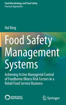 Systémy riadenia bezpečnosti potravín: Dosiahnutie aktívnej manažérskej kontroly rizikových faktorov ochorení z potravín v maloobchode s potravinami - Food Safety Management Systems: Achieving Active Managerial Control of Foodborne Illness Risk Factors in a Retail Food Service Business