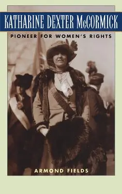 Katharine Dexter McCormick: Priekopníčka práv žien - Katharine Dexter McCormick: Pioneer for Women's Rights