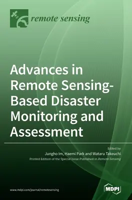 Pokroky v monitorovaní a hodnotení katastrof na základe diaľkového snímania - Advances in Remote Sensing-based Disaster Monitoring and Assessment