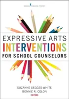 Expresívne umelecké intervencie pre školských poradcov - Expressive Arts Interventions for School Counselors