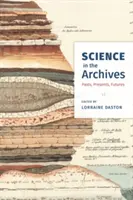 Veda v archívoch: Minulosť, prítomnosť, budúcnosť - Science in the Archives: Pasts, Presents, Futures