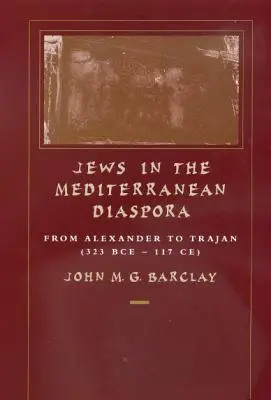Židia v stredomorskej diaspóre, 33: Od Alexandra po Trajána (323 pred Kr. - 117 po Kr.) - Jews in the Mediterranean Diaspora, 33: From Alexander to Trajan (323 Bce-117 Ce)