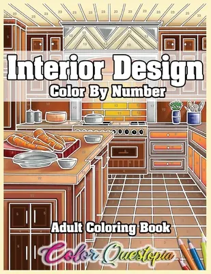 Interiérový dizajn Kniha na vyfarbovanie pre dospelých podľa čísel: Krásne interiéry domov so zábavnými nápadmi na relaxáciu - Interior Design Adult Color by Number Coloring Book: Lovely Home Interiors with Fun Room Ideas for Relaxation