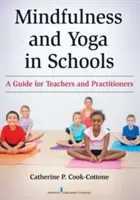 Mindfulness a joga v školách: Príručka pre učiteľov a praktizujúcich - Mindfulness and Yoga in Schools: A Guide for Teachers and Practitioners