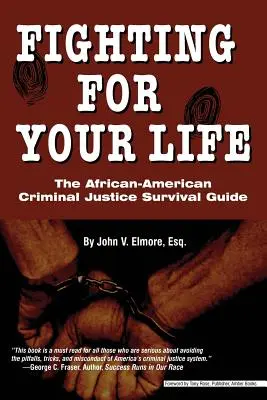 Boj o svoj život: Afroamerický sprievodca prežitím v trestnom súdnictve - Fighting for Your Life: The African-American Criminal Justice Survival Guide