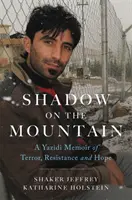 Tieň na hore: Hory: Hory v tieni: Jezídske memoáre o terore, odpore a nádeji (A Yazidi Memoir of Terror, Resistance and Hope) - Shadow on the Mountain: A Yazidi Memoir of Terror, Resistance and Hope