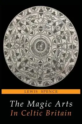 Magické umenie v keltskej Británii - The Magic Arts in Celtic Britain