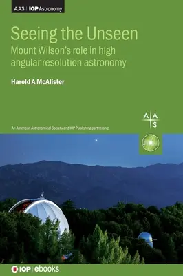 Vidieť neviditeľné: Úloha Mount Wilson v astronómii s vysokým uhlovým rozlíšením - Seeing the Unseen: Mount Wilson's role in high angular resolution astronomy