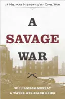 Divoká vojna: Vojenské dejiny občianskej vojny - A Savage War: A Military History of the Civil War