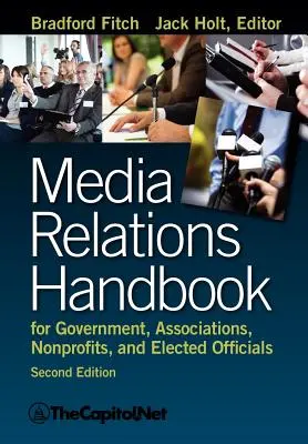 Príručka vzťahov s médiami pre verejnú správu, združenia, neziskové organizácie a volených predstaviteľov, 2e - Media Relations Handbook for Government, Associations, Nonprofits, and Elected Officials, 2e