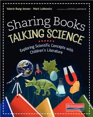 Zdieľanie kníh, rozprávanie o vede: Hovoriace knihy, rozprávanie o vedeckých pojmoch s detskou literatúrou - Sharing Books, Talking Science: Exploring Scientific Concepts with Children's Literature