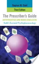 Príručka pre predpisujúceho lekára: Antipsychotiká a stabilizátory nálady - The Prescriber's Guide, Antipsychotics and Mood Stabilizers