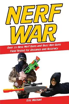 Nerf War: Viac ako 25 najlepších Nerf Blastrov testovaných v teréne na vzdialenosť a presnosť! Navyše, bezpečnosť Nerf zbraní, nastavenie Nerf vojny, Nerf M - Nerf War: Over 25 Best Nerf Blasters Field Tested for Distance and Accuracy! Plus, Nerf Gun Safety, Setting Up Nerf Wars, Nerf M