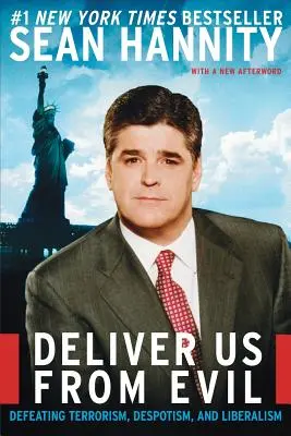 Zbav nás zla: Poraziť terorizmus, despotizmus a liberalizmus - Deliver Us from Evil: Defeating Terrorism, Despotism, and Liberalism