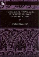 Templári a špitálnici ako rehoľníci vo Svätej zemi - Templars and Hospitallers as Professed Religious in the Holy Land