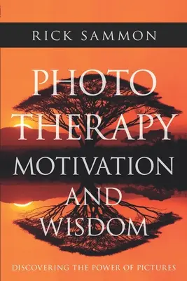Fototerapia Motivácia a múdrosť: Objavte silu obrázkov - Photo Therapy Motivation and Wisdom: Discovering the Power of Pictures
