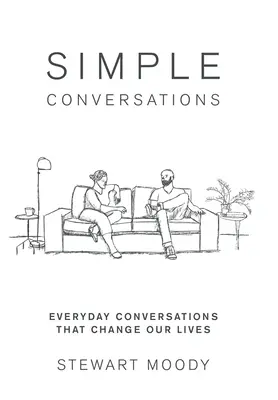 Jednoduché rozhovory: Každodenné rozhovory, ktoré menia naše životy - Simple Conversations: Everyday Conversations That Change Our Lives