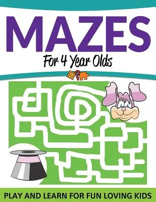 Bludiská pre 4-ročné deti: Hrajte sa a učte sa pre deti, ktoré milujú zábavu - Mazes For 4 Year Olds: Play and Learn For Fun Loving Kids