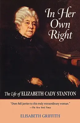 In Her Own Right: Život Elizabeth Cady Stantonovej - In Her Own Right: The Life of Elizabeth Cady Stanton