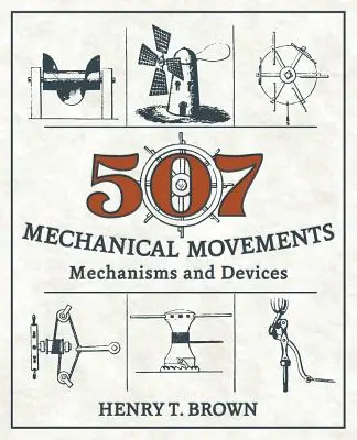 507 Mechanické pohyby: Mechanizmy a zariadenia - 507 Mechanical Movements: Mechanisms and Devices